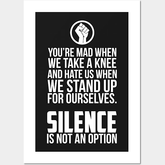 You're Mad When We Take a Knee and When We Stand Up for Ourselves Wall Art by UrbanLifeApparel